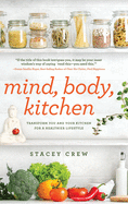 Mind, Body, Kitchen: Transform You & Your Kitchen for a Healthier Lifestyle