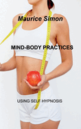 Mind-Body Practices: Using Self Hypnosis.