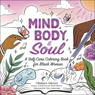 Mind, Body, & Soul: A Self-Care Coloring Book for Black Women - Adeeyo, Oludara