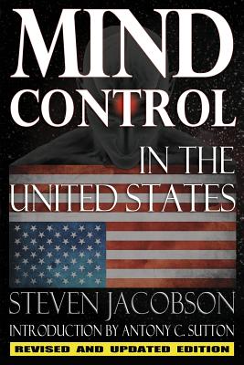 Mind Control In The United States - Jacobson, Steven, and Sutton, Antony (Foreword by)