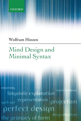 Mind Design and Minimal Syntax - Hinzen, Wolfram