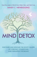 Mind Detox: Discover and Resolve the Root Causes of Chronic Conditions and Persistent Problems