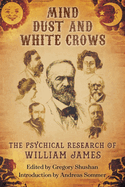Mind-Dust and White Crows: The Psychical Research of William James