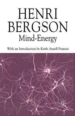 Mind-Energy - Bergson, H, and Ansell-Pearson, K (Editor), and Kolkman, M (Editor)