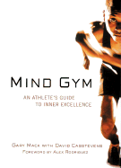 Mind Gym: An Athlete's Guide to Inner Excellence for Outer Performance