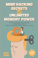 Mind Hacking Secrets and Unlimited Memory Power: 2 Books in 1: Learn How to Improve Your Memory & Develop Fast, Clear Thinking in 2 Weeks + 42 Brain Training Techniques & Memory Improvement Exercises