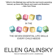 Mind in the Making: The Seven Essential Life Skills Every Child Needs - Galinsky, Ellen, and Gavin (Read by)
