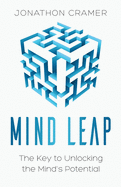 Mind Leap: The Key to Unlocking the Mind's Potential