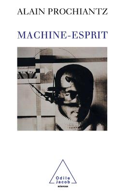 Mind-Machine / Machine-esprit - Prochiantz, Alain