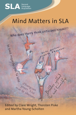 Mind Matters in Sla - Wright, Clare (Editor), and Piske, Thorsten (Editor), and Young-Scholten, Martha (Editor)