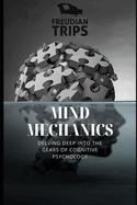 Mind Mechanics: Delving Deep into the Gears of Cognitive Psychology