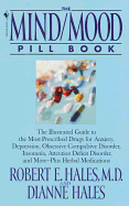 Mind/Mood Pill Book: The Illustrated Guide to the Most-Prescribed Drugs for Anxiety, Depression, Obsessive-Compulsive Disorder, Insomnia