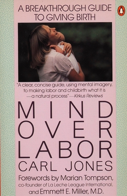 Mind Over Labor - Jones, Carl, Sr, and Tompson, Marian (Foreword by), and Miller, Emmett E (Foreword by)