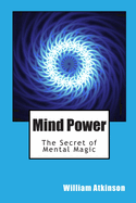 Mind Power: The Secret of Mental Magic