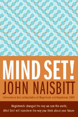 Mind Set!: Reset Your Thinking and See the Future - Naisbitt, John