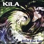 Mind the Gap - Kila