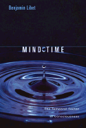 Mind Time: The Temporal Factor in Consciousness