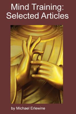 Mind Training: Selected Articles: Training of the Mind - Erlewine, Michael