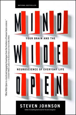 Mind Wide Open: Your Brain and the Neuroscience of Everyday Life - Johnson, Steven