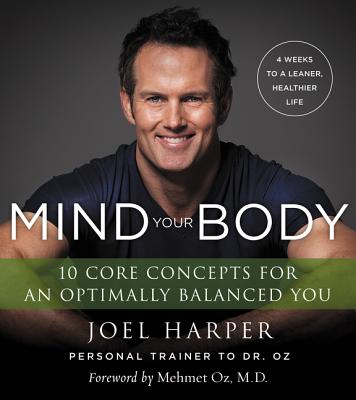 Mind Your Body: 4 Weeks to a Leaner, Healthier Life - Harper, Joel