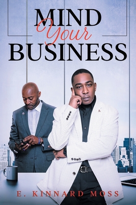 Mind Your Business - Moss, E Kinnard