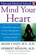 Mind Your Heart: A Mind/Body Approach to Stress Management, Exercise, and Nutrition for Heart Health