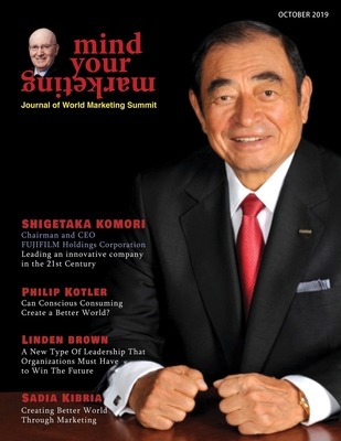 Mind Your Marketing 2019: Journal of World Marketing Summit Group - Kotler, Philip (Contributions by), and Komori, Shigetaka (Contributions by), and Brown, Linden (Contributions by)