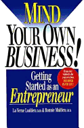 Mind Your Own Business!: Getting Started as an Entrepreneur