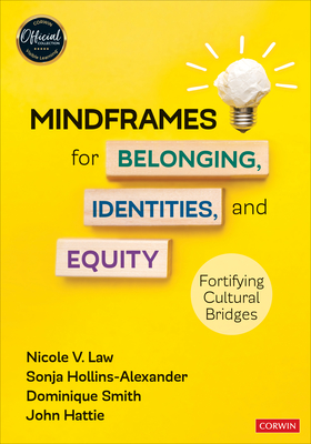 Mindframes for Belonging, Identities, and Equity: Fortifying Cultural Bridges - Law, Nicole V, and Hollins-Alexander, Sonja, and Smith, Dominique