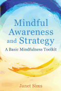 Mindful Awareness and Strategy: A Basic Mindfulness Toolkit