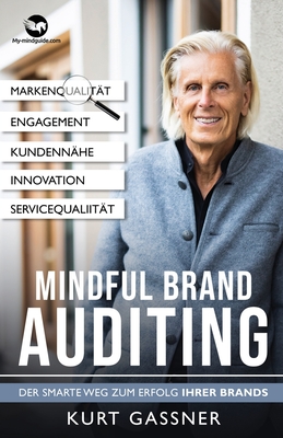 Mindful Brand Auditing: Der smarte Weg zum Erfolg Ihrer Brands - Gassner, Kurt