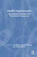 Mindful Communication: Speaking and Listening with Wisdom and Compassion