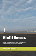 Mindful Finances: 31-day challenge to help boost your earnings, understanding and financial attitude