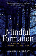 Mindful Formation: A Pathway to Spiritual Liberation