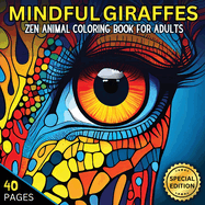 Mindful Giraffes: Zen Animal Coloring Book for Adults, Stress-relief and Relaxation Animal Mandalas and Patterns, Mindfulness Coloring Pages to Reduce Stress and Anxiety, Zentangle Animals, Zen Coloring for Mindful People