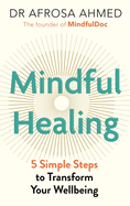 Mindful Healing: 5 Simple Steps to Transform Your Life