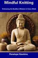 Mindful Knitting: Embracing the Buddha's Wisdom in Every Stitch