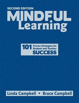 Mindful Learning: 101 Proven Strategies for Student and Teacher Success - Campbell, Linda M, and Campbell, Bruce