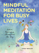 Mindful Meditation for Busy Lives: Active Meditation Throughout the Day