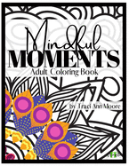 Mindful Moments: Adult Coloring Book