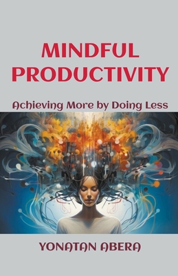 Mindful Productivity - Abera, Yonatan