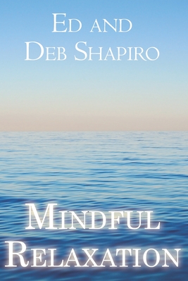 Mindful Relaxation: The Heart of Yoga Nidra - Shapiro, Ed, and Shapiro, Debbie, Ha-