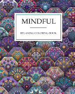 Mindful RELAXING coloring book: Mindful & Creative Calm Coloring Books For Adults: Book for Relaxation and Meditation, Extra Large size, Colouring Books For Adults & Teens