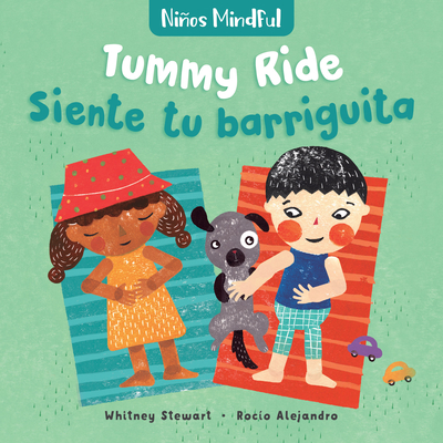 Mindful Tots: Tummy Ride / Nios Mindful: Siente Tu Barriguita - Stewart, Whitney, and Alejandro, Roc?o (Illustrator)