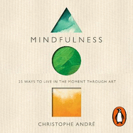 Mindfulness: 25 Ways to Live in the Moment Through Art