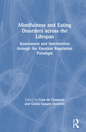 Mindfulness and Eating Disorders across the Lifespan: Assessment and Intervention through the Emotion Regulation Paradigm