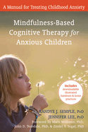 Mindfulness-Based Cognitive Therapy for Anxious Children: A Manual for Treating Childhood Anxiety