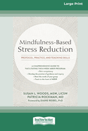 Mindfulness-Based Stress Reduction: Protocol, Practice, and Teaching Skills [Large Print 16 Pt Edition]