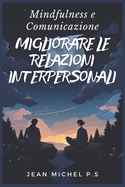 Mindfulness e Comunicazione - Migliorare le Relazioni Interpersonali