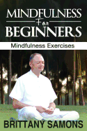 Mindfulness for Beginners: Mindfulness Exercises